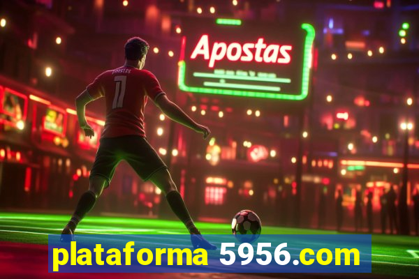 plataforma 5956.com